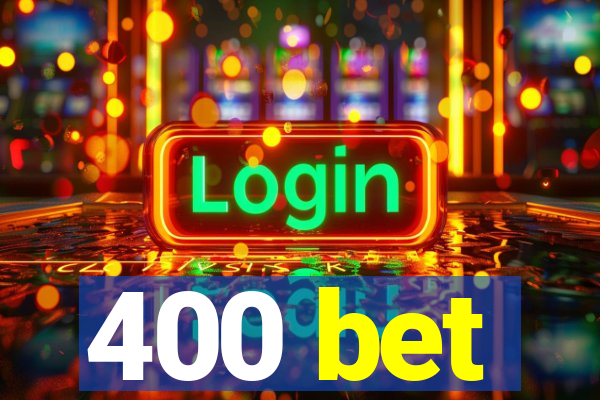 400 bet